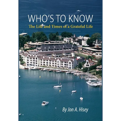 Who's To Know: The Life and Times of a Grateful Life