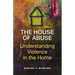 The House of Abuse Understanding Violence In the Home