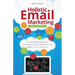 Holistic Email Marketing: A Practical Philosophy to Revolutionise Your Business and Delight Your Customers
