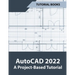 AutoCAD 2022 A Project-Based Tutorial