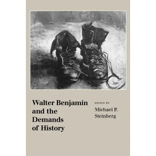 Walter Benjamin and the Demands of History