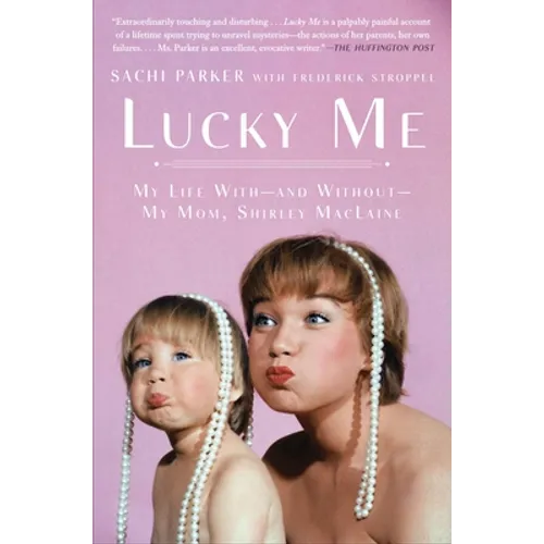 Lucky Me: My Life With--and Without--My Mom, Shirley MacLaine