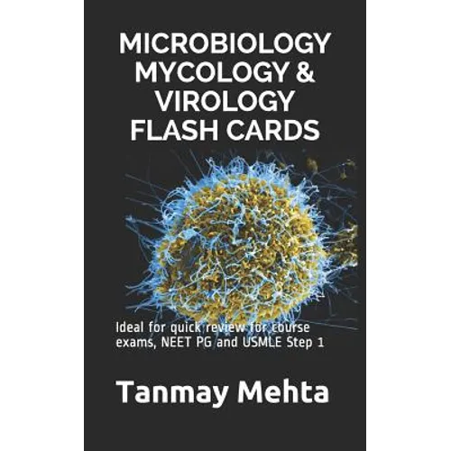Microbiology Mycology & Virology Flash Cards: Ideal for quick review for course exams, NEET PG and USMLE Step 1