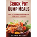 Crockpot Dump Meals: The Ultimate Cookbook For Busy People