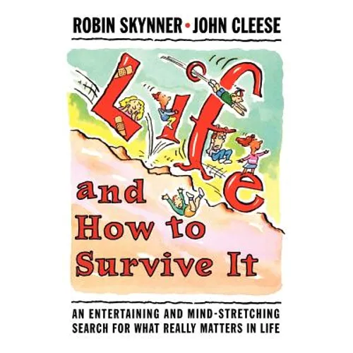Life and How to Survive It: An Entertaining and Mind-Stretching Search for What Really Matters in Life
