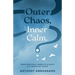 Outer Chaos Inner Calm