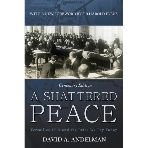 A Shattered Peace: Versailles 1919 and the Price We Pay Today