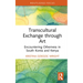 Transcultural Exchange through Art: Encountering Otherness in South Korea and Kenya