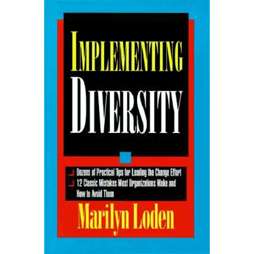 Implementing Diversity: Best Practices for Making Diversity Work in Your Organization