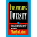 Implementing Diversity: Best Practices for Making Diversity Work in Your Organization