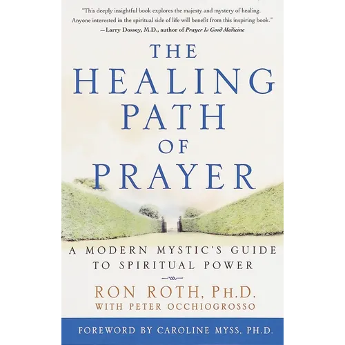 The Healing Path of Prayer: A Modern Mystic's Guide to Spiritual Power