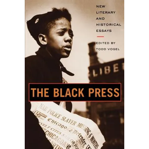 The Black Press: New Literary and Historical Essays