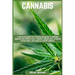 Cannabis: A practical guide for utilizing marijuana to enhance physical and mental state, enhance appearance, promote restful sleep, and improve overa