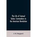The life of Samuel Tucker, commodore in the American revolution