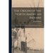 The Origin of the North American Indians; With a Faithful Description of Their Manners and Customs,