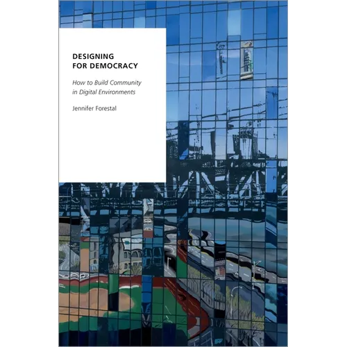 Designing for Democracy: How to Build Community in Digital Environments