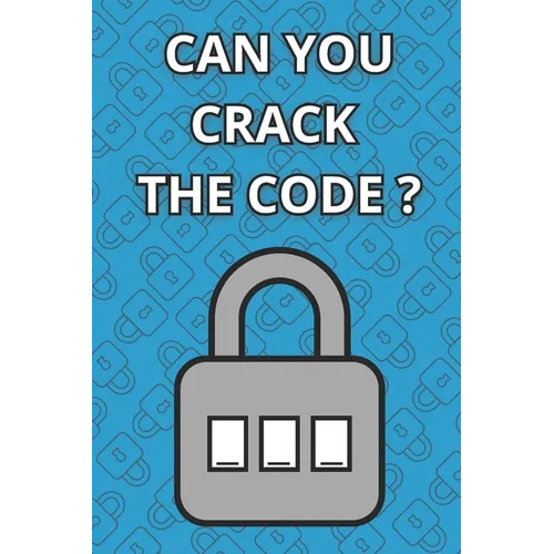 Can You Crack The Code: 100 Logic Puzzles