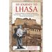 My Journey to Lhasa: The Personal Story of the Only White Woman Who Succeeded in Entering the Forbidden City
