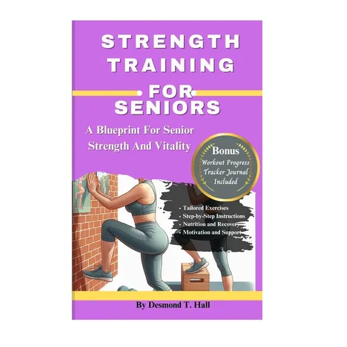 Strength Training for Seniors: A Blueprint for Senior Strength and Vitality