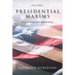 Presidential Maxims: Excellence In Leadership