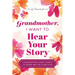 Grandmother, I Want to Hear Your Story: A Grandmother's Guided Journal to Share Her Life & Her Love