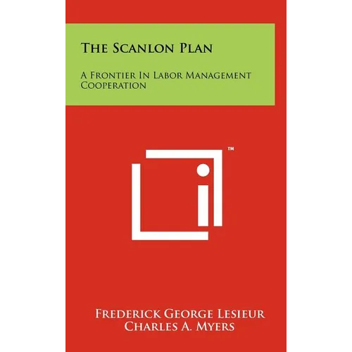 The Scanlon Plan: A Frontier in Labor Management Cooperation