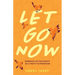 Let Go Now: Embrace Detachment as a Path to Freedom (Codependency, Al-Anon, Meditations)