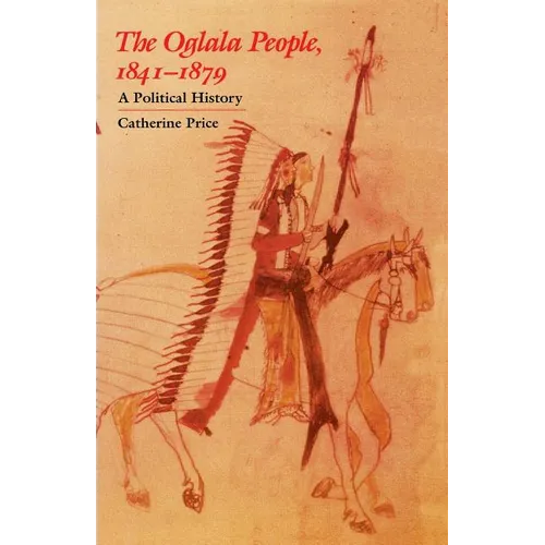 The Oglala People, 1841-1879: A Political History