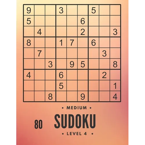 80 Medium sudoku level 4: large print sudoku and solutions, train your brain