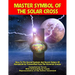 Master Symbol Of The Solar Cross: Keys To The Sacred Symbols And Secret Ciphers Of Humankind