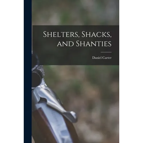 Shelters, Shacks, and Shanties