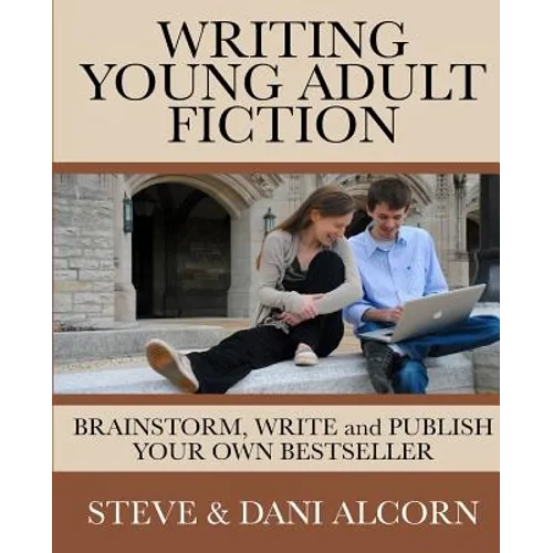 Writing Young Adult Fiction: Brainstorm, Write and Publish Your Own Bestseller