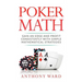 Poker Math: Gain an Edge and Profit Consistently with Simple Mathematical Strategies
