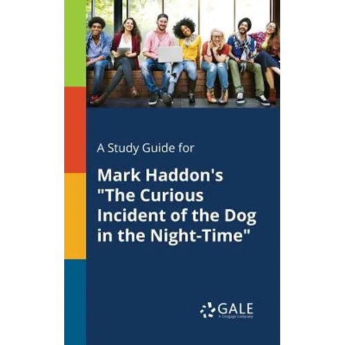 A Study Guide for Mark Haddon's "The Curious Incident of the Dog in the Night-Time"