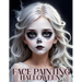 Face Painting: A Beginner's Step-by-Step Guide to Easy and Professional Halloween Makeup for Kids - Artistic, Scary Designs and Colors for a Fun Party