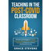 Teaching in the Post Covid Classroom: Mindsets and Strategies to Cultivate Connection, Manage Behavior and Reduce Overwhelm in Classroom, Distance and