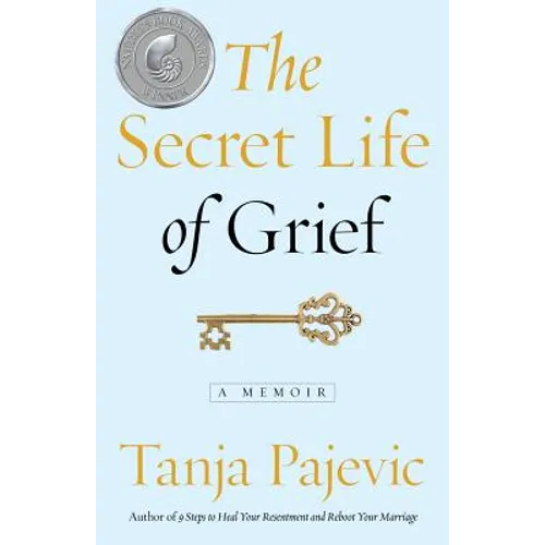 The Secret Life of Grief: A Memoir