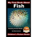 My First Book About Fish - Amazing Animal Books - Children's Picture Books
