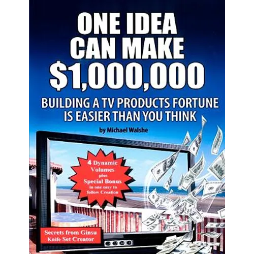 One Idea Can Make $1,000,000: Building a TV products fortune is easier than you think!