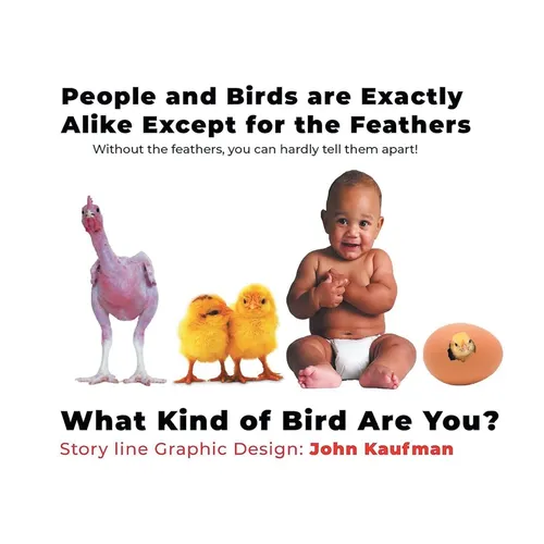 People and Birds are Exactly Alike Except for the Feathers