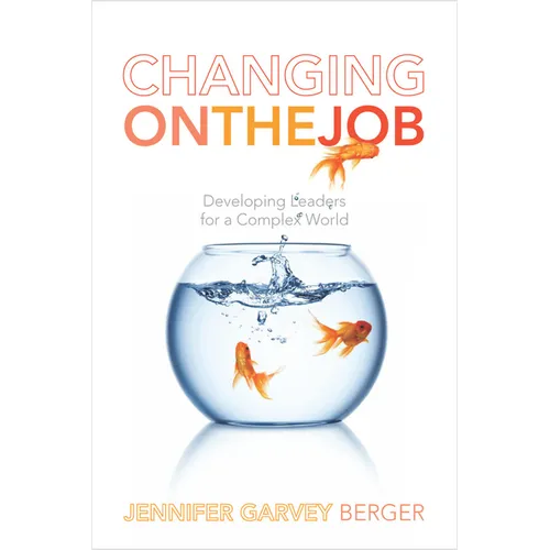Changing on the Job: Developing Leaders for a Complex World