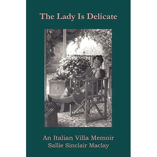 The Lady Is Delicate: An Italian Villa Memoir