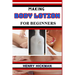 Making Body Lotion for Beginners: Practical Knowledge Guide On Skills, Techniques And Pattern To Understand, Master & Explore The Process Of Body Loti