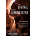 The Liminal and the Luminescent: Jungian Reflections on Ensouled Living Amid a Troubled Era