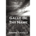 Gallo Be Thy Name