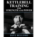 Kettlebell Training: For Strength and Power