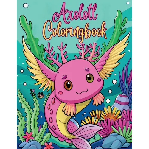 Axolotl Coloring Book