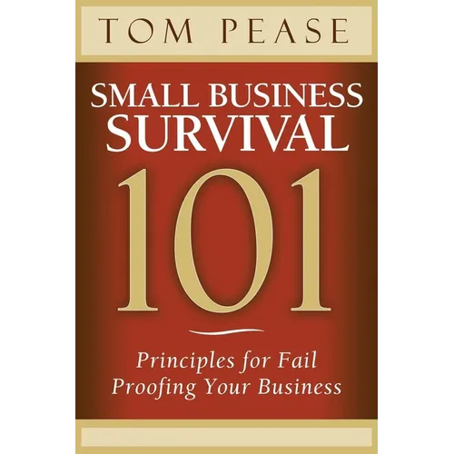 Small Business Survival 101: Principles for Fail Proofing Your Business