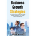 Business Growth Strategy: Business Growth Strategy for leaders, leadership strategy & tactics
