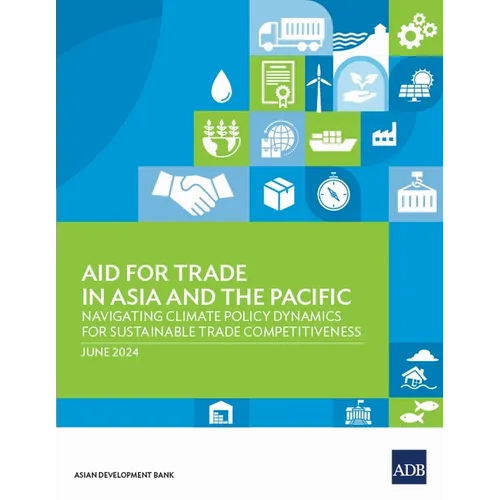 Aid for Trade in Asia and the Pacific: Navigating Climate Policy Dynamics for Sustainable Trade Competitiveness